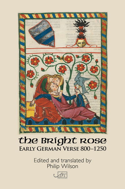 Cover for Philip Wilson · The Bright Rose: Early German Verse 800-1250 (Hardcover Book) (2015)