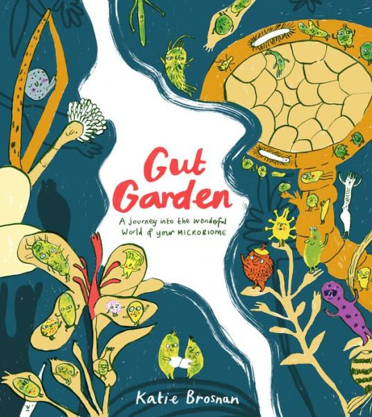 Cover for Katie Brosnan · Gut Garden: A Journey into the Wonderful World of Your Microbiome (Inbunden Bok) (2019)