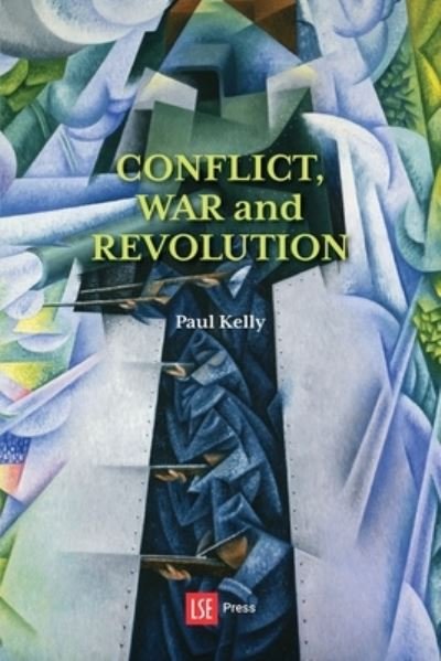 Conflict, War and Revolution: The problem of politics in international political thought - Paul Kelly - Bøker - LSE Academic Publishing - 9781909890725 - 30. november 2021