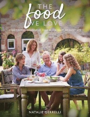 Cover for Natalie Gerrelli · The Food We Love: Home-cooked, nourishing food at the heart of family life (Inbunden Bok) (2020)
