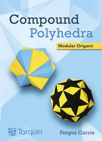 Cover for Fergus Currie · Compound Polyhedra: Modular Origami (Pocketbok) (2021)
