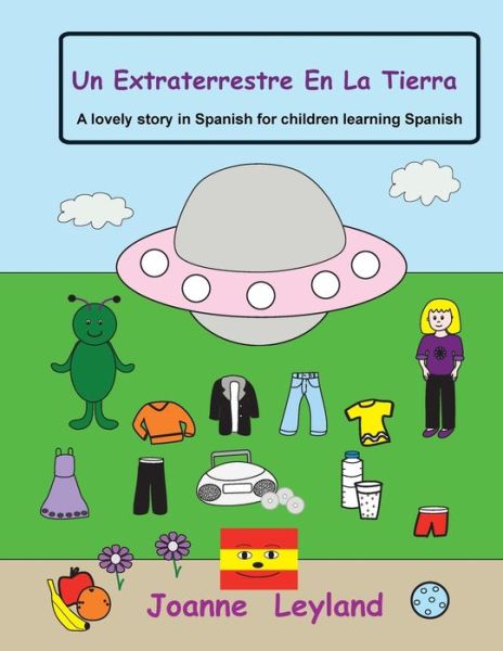 Un Extraterrestre En La Tierra - Joanne Leyland - Książki - Cool Kids Group - 9781914159725 - 25 czerwca 2021