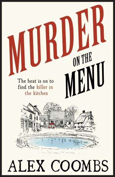 Cover for Alex Coombs · Murder on the Menu: The first delicious taste of a mouthwatering new mystery series set in the idyllic English countryside - An Old Forge Cafe Mystery (Paperback Book) (2023)