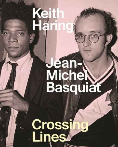 Cover for Dieter Buchhart · Keith Haring / Jean–Michel Basquiat – Crossing Lines (Hardcover Book) (2022)