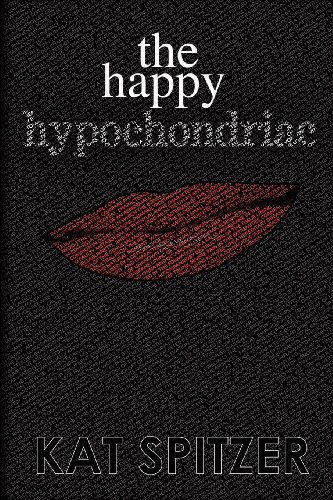 Cover for Kat Spitzer · The Happy Hypochondriac (Pocketbok) (2012)