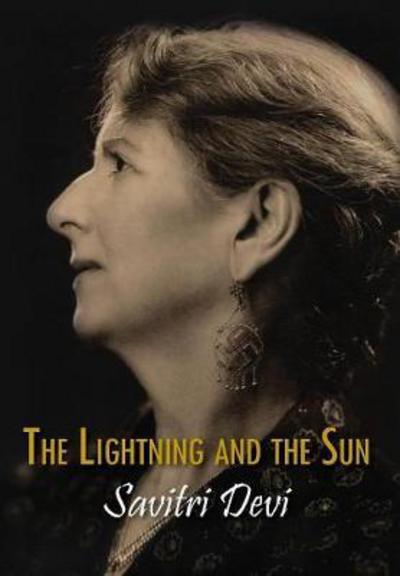 Cover for Savitri Devi · The Lightning and the Sun (Hardcover Book) [3rd Unabridged edition] (2015)