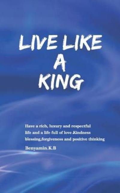 Cover for Benyamin K.B. · Live Like a King (Paperback Book) (2018)