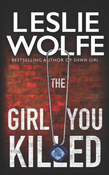 The Girl You Killed - Leslie Wolfe Collection - Leslie Wolfe - Books - Italics Publishing - 9781945302725 - October 19, 2021