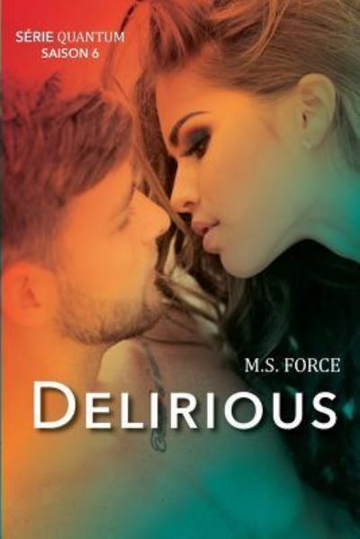 Cover for M S Force · Delirious (Serie Quantum, Livre 6) (Paperback Book) (2019)