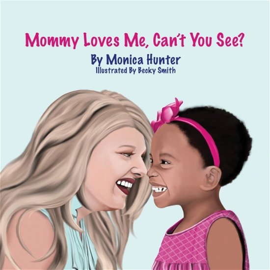 Cover for Monica Hunter · Mommy Loves Me, Can't You See? (Paperback Book) (2020)