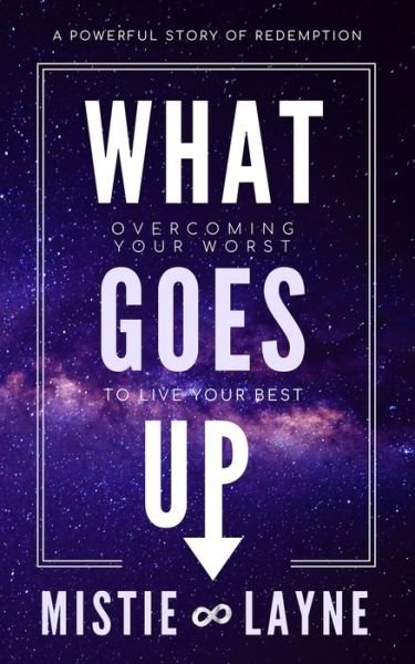 Cover for Mistie Layne · What Goes Up: Overcoming Your Worst to Live Your Best (Taschenbuch) (2019)