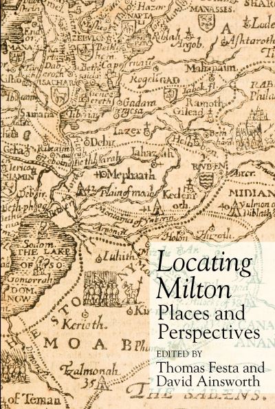 Cover for Locating Milton: Places and Perspectives - Clemson University Press (Hardcover Book) (2021)