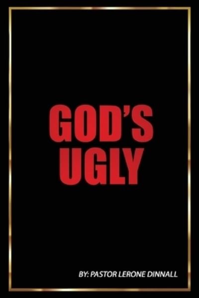 Cover for Pastor Lerone Dinnall · God's Ugly (Book) (2023)