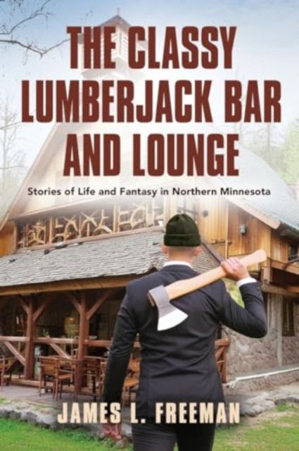 Cover for James L Freeman · The Classy Lumberjack Bar and Lounge (Paperback Book) (2024)