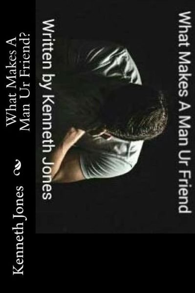 Cover for Kenneth Jones · What Makes A Man Ur Friend? (Paperback Bog) (2017)