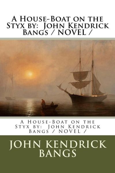 Cover for John Kendrick Bangs · A House-Boat on the Styx by (Taschenbuch) (2017)