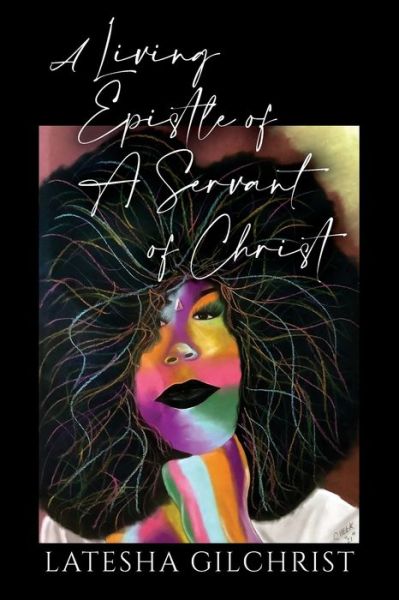 Cover for Latesha Gilchrist · A Living Epistle of A Servant of Christ (Paperback Book) (2022)