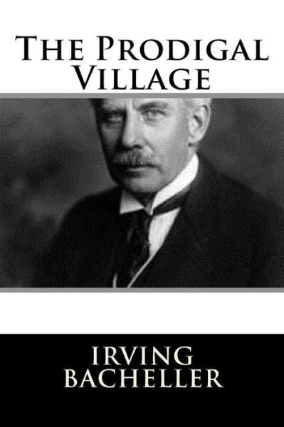 Cover for Irving Bacheller · The Prodigal Village (Pocketbok) (2018)