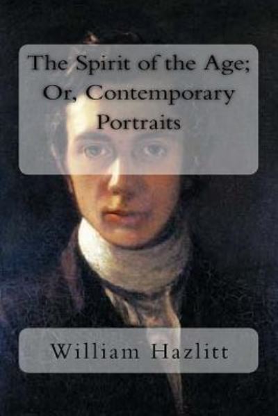 Cover for William Hazlitt · The Spirit of the Age; Or, Contemporary Portraits (Paperback Bog) (2018)