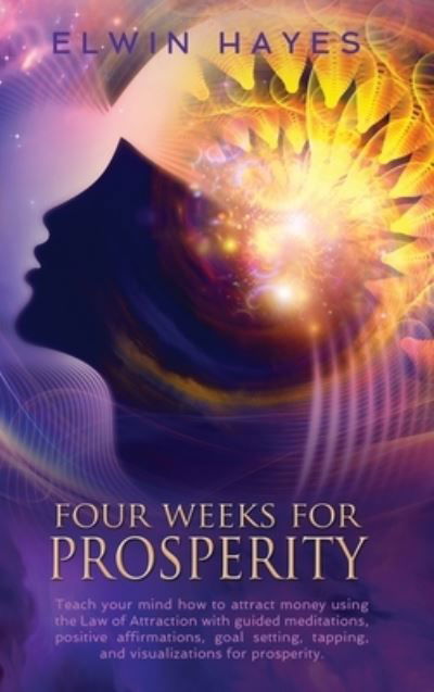 Four Weeks For Prosperity - Elwyn Hayes - Books - Sparkly Wave - 9781999242725 - September 20, 2019