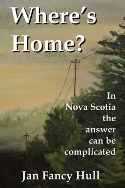 Where's Home? - Jan Fancy Hull - Livros - Moose House Publications - 9781999268725 - 31 de julho de 2020