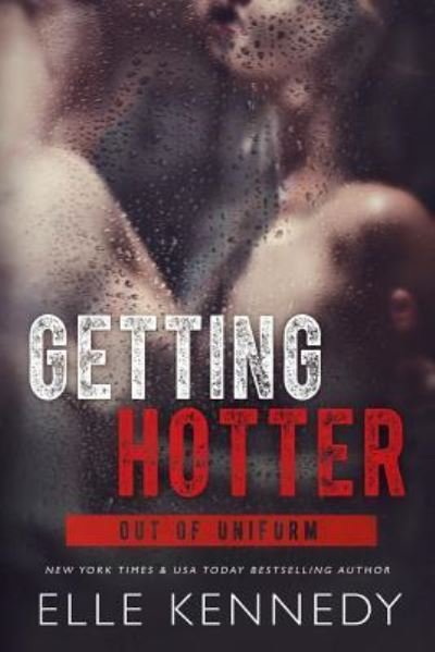 Cover for Elle Kennedy · Getting Hotter - Out of Uniform (Paperback Book) (2018)