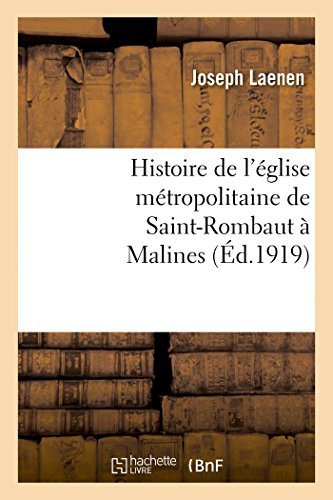 Cover for Laenen-j · Histoire De L'église Métropolitaine De Saint-rombaut À Malines (Taschenbuch) [French edition] (2014)