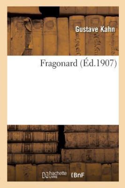 Fragonard . Texte de Gustave Kahn - Gustave Kahn - Books - Hachette Livre - Bnf - 9782014515725 - 2017