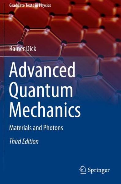 Cover for Rainer Dick · Advanced Quantum Mechanics: Materials and Photons - Graduate Texts in Physics (Paperback Book) [3rd ed. 2020 edition] (2021)