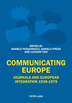 Cover for Daniele Pasquinucci · Communicating Europe: Journals and European Integration 1939-1979 (Paperback Book) [New edition] (2014)