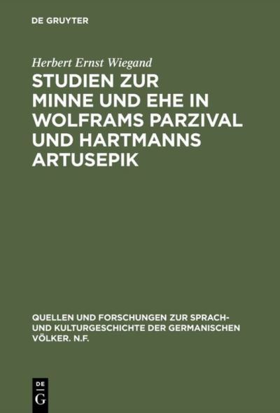 Cover for Herbert Ernst Wiegand · Studien zur Minne und Ehe in Wolframs Parzival und Hartmanns Artusepik (Hardcover Book) (1972)