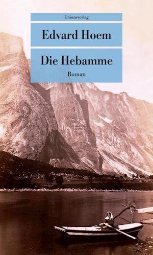 Die Hebamme - Edvard Hoem - Books - Unionsverlag - 9783293209725 - March 13, 2023