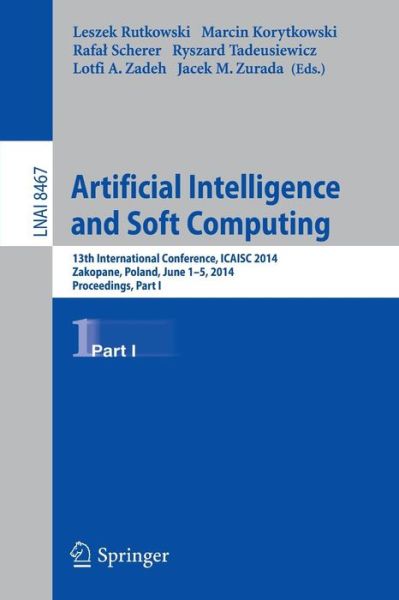 Cover for Leszek Rutkowski · Artificial Intelligence and Soft Computing: 13th International Conference, ICAISC 2014, Zakopane, Poland, June 1-5, 2014, Proceedings, Part I - Lecture Notes in Computer Science (Paperback Book) [2014 edition] (2014)