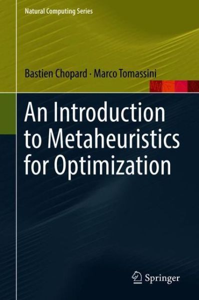 Cover for Bastien Chopard · An Introduction to Metaheuristics for Optimization - Natural Computing Series (Hardcover Book) [1st ed. 2018 edition] (2018)