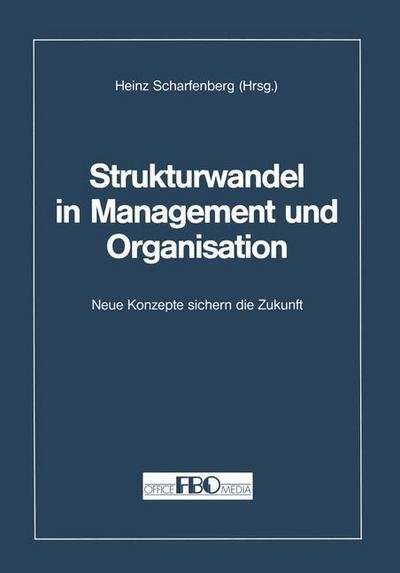 Cover for Heinz Scharfenberg · Strukturwandel in Management Und Organisation: Neue Konzepte Sichern Die Zukunft (Paperback Book) [1993 edition] (2012)