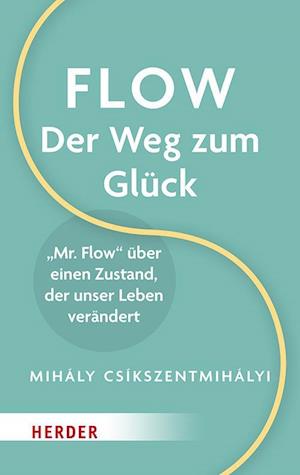 Cover for Mihaly Csikszentmihalyi · Flow – Der Weg zum Glück (Bok) (2024)