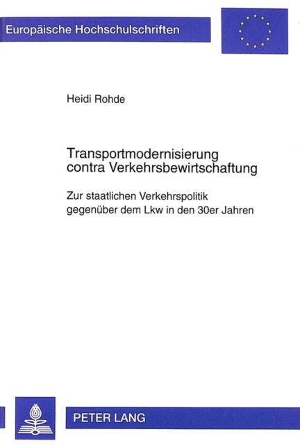 Cover for Rohde Heidi Rohde · Transportmodernisierung contra Verkehrsbewirtschaftung: Zur staatlichen Verkehrspolitik gegenueber dem Lkw in den 30er Jahren (Paperback Bog) (1998)