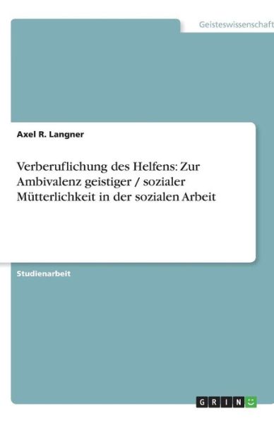 Cover for Langner · Verberuflichung des Helfens: Zu (Book) [German edition] (2013)