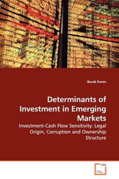 Cover for Burak Evren · Determinants of Investment in Emerging Markets: Investment-cash Flow Sensitivity: Legal Origin, Corruption and Ownership Structure (Paperback Book) (2009)