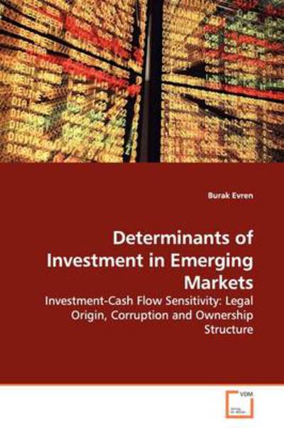 Cover for Burak Evren · Determinants of Investment in Emerging Markets: Investment-cash Flow Sensitivity: Legal Origin, Corruption and Ownership Structure (Paperback Bog) (2009)