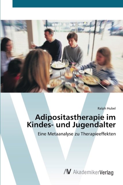 Adipositastherapie im Kindes- und - Hubel - Books -  - 9783639432725 - June 27, 2012