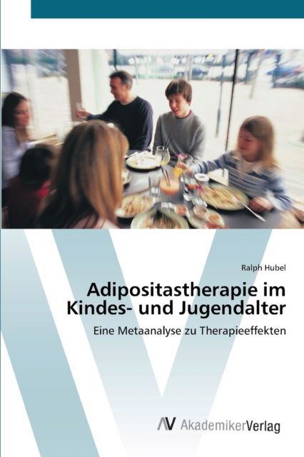 Adipositastherapie im Kindes- und - Hubel - Livros -  - 9783639432725 - 27 de junho de 2012