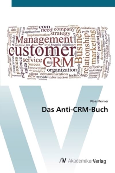 Das Anti-CRM-Buch - Kramer - Livres -  - 9783639445725 - 24 juillet 2012