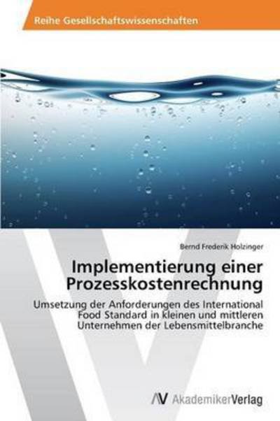 Cover for Holzinger Bernd Frederik · Implementierung Einer Prozesskostenrechnung (Paperback Book) (2015)