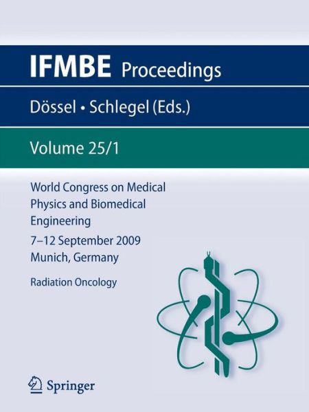 Cover for Olaf Dassel · World Congress on Medical Physics and Biomedical Engineering September 7 - 12, 2009 Munich, Germany: Vol. 25/I Radiation Oncology - IFMBE Proceedings (Pocketbok) [2009 edition] (2009)