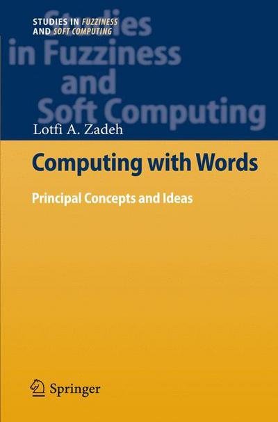 Cover for Lotfi A. Zadeh · Computing with Words: Principal Concepts and Ideas - Studies in Fuzziness and Soft Computing (Hardcover bog) [2012 edition] (2012)