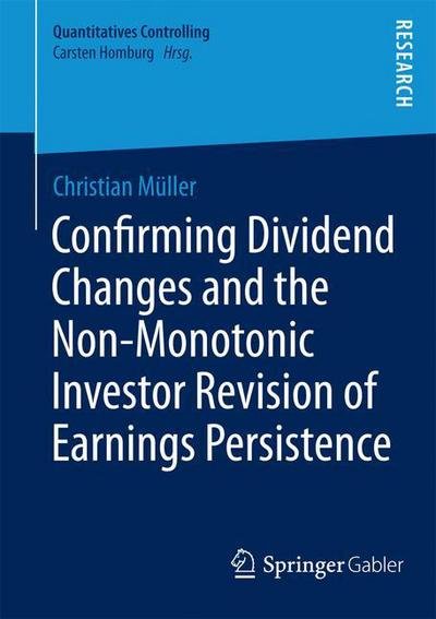 Christian Muller · Confirming Dividend Changes and the Non-Monotonic Investor Revision of Earnings Persistence - Quantitatives Controlling (Paperback Book) (2013)