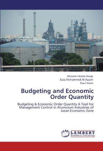 Cover for Ziaul Islam · Budgeting and Economic Order Quantity: Budgeting &amp; Economic Order Quantity a Tool for Management Control in Aluminum Industries of Jazan Economic Zone (Paperback Book) (2012)