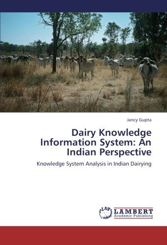 Cover for Jancy Gupta · Dairy Knowledge Information System: an Indian Perspective: Knowledge System Analysis in Indian Dairying (Paperback Book) (2012)