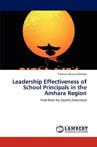Cover for Tadesse Melesse Merawi · Leadership Effectiveness of School Principals in the Amhara Region: Their Role for Quality Education (Paperback Book) (2012)